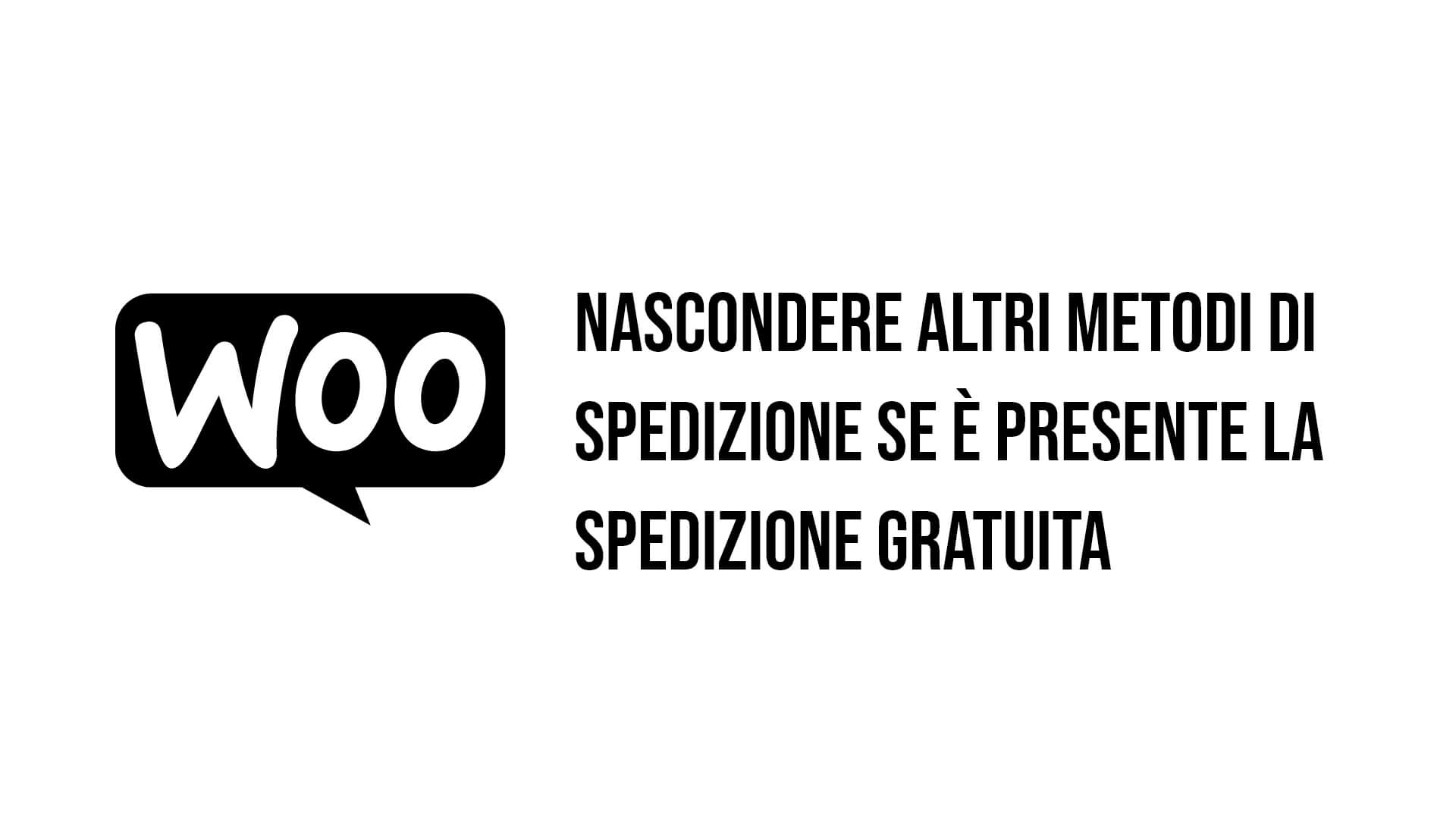 Nascondere altri metodi di spedizione se è presente la spedizione gratuita  in 1 solo passo - Tudorache Design